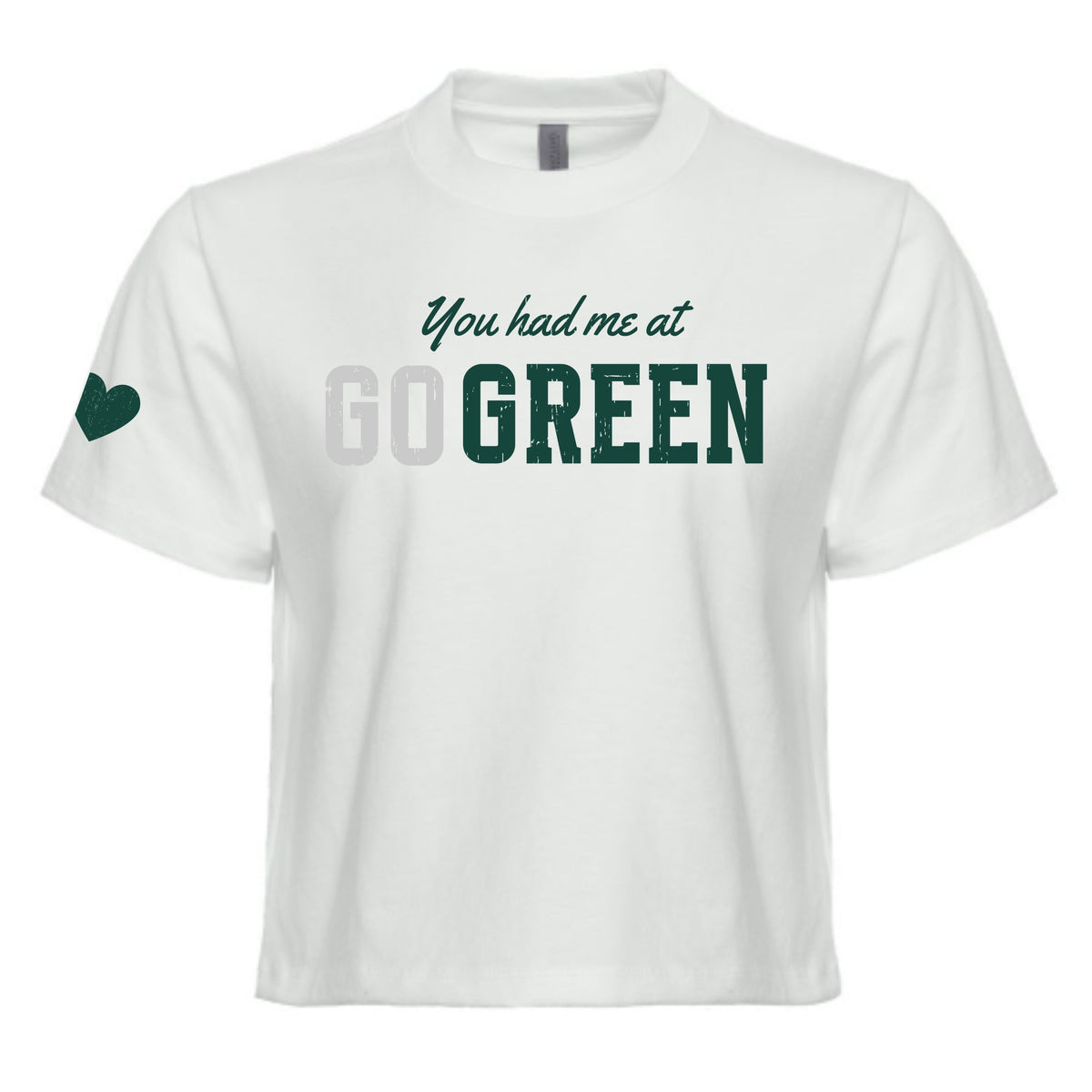 You Had Me at Go Green Tee